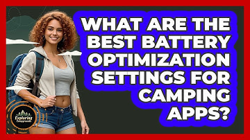 What Are The Best Battery Optimization Settings For Camping Apps? - Exploring Campgrounds