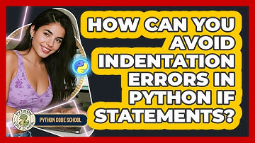 How Can You Avoid Indentation Errors In Python If Statements? - Python Code School