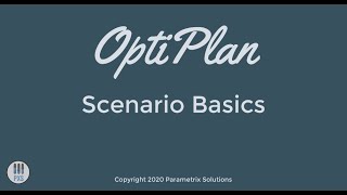 OptiPlan Tutorial - Scenario Basics