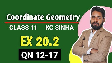 Coordinate Geometry Class 11 | Ex 20.2 QN 12-17 | KC Sinha | Mathematics Origin | Deepak Roy