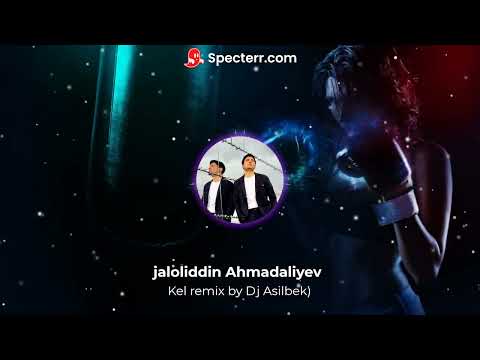 Jaloliddin Ahmadaliyev Kel (Remix by DJ Asilbek)