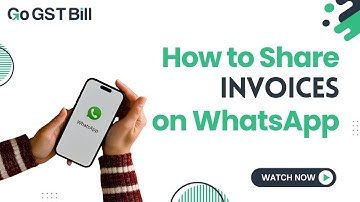 Share GST Invoices on WhatsApp for Free | Easy Invoicing Software | Go GST Bill