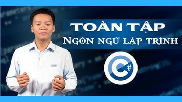 Toàn tập ngôn ngữ lập trình C#