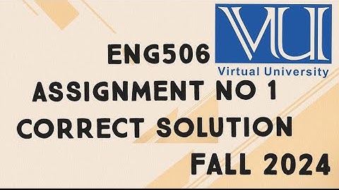 ENG506 Assignment No 1 Solution Fall 2024 | eng506 assignment 1 solution fall 2024