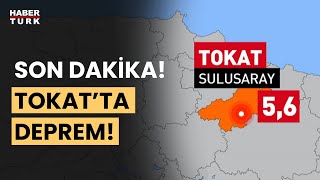 Son Dakika: Tokat'ta 5,6 büyüklüğünde deprem