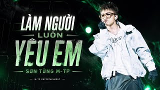 Làm Người Luôn Yêu Em - Sơn Tùng M-TP | Modern Concert