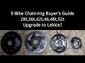 E-bike Chainring Buyers Guide: Which size is best. Is it worth getting a Lekkie? What is a Lekkie?