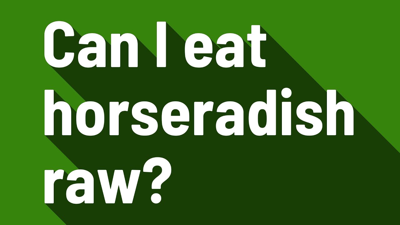 Can I eat horseradish raw? YouTube