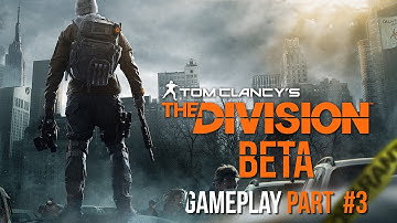The Division Beta: Gameplay/Walkthrough Part #3 | HD | 1080p PC Ultra