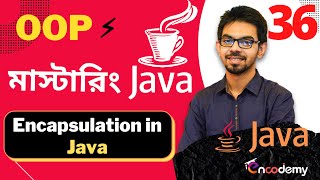 36.(জাভা ⚡️প্রোগ্রামিং মাস্টার-ক্লাস)  Encapsulation in Java
