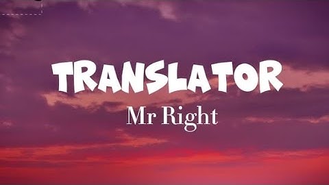 MR RIGHT - TRANSLATOR (official) lyrics@BURUKLYNBOYZ