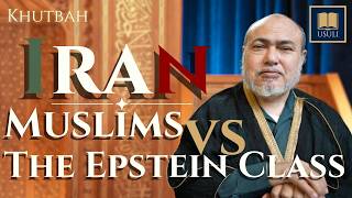 Iran: The War Between Muslims and the Epstein Class LIVE - Usuli Khutbah