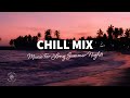 Chill Mix 🌌 Cool Music For Long Summer Nights | The Good Life No.32