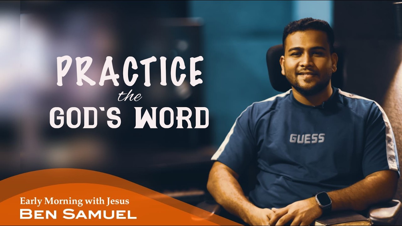 Practice the God's word | Early morning with Jesus | BEN SAMUEL | Ep -1487