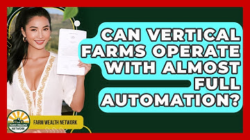 Can Vertical Farms Operate With Almost Full Automation? - Farm Wealth Network