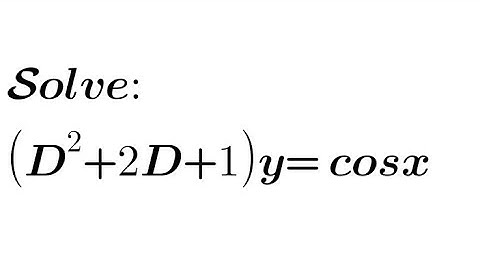 Solve: (D²+2D+1)y= cosx | Linear Differential Equation with Constant Coefficient| C.F. and P.I.