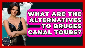 What Are The Alternatives To Bruges Canal Tours? - Exploring The Benelux