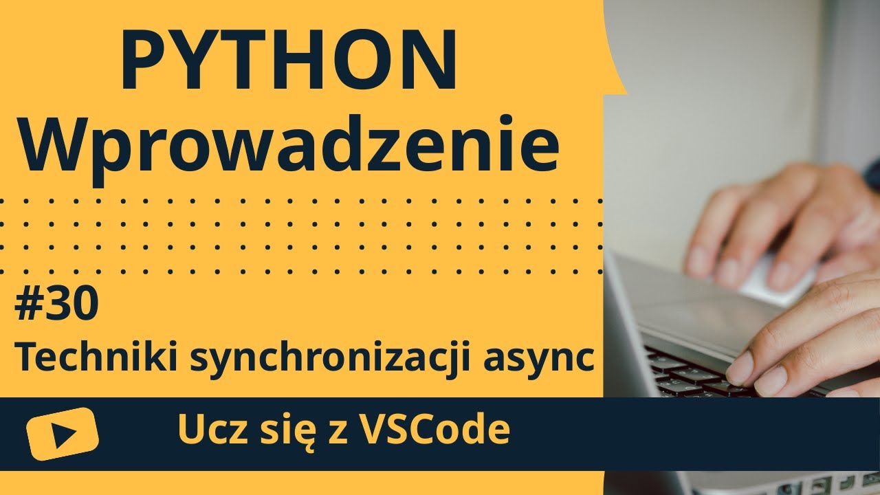 [Ucz się z VSCode] Wprowadzenie do Python #30 Techniki synchronizacji async