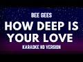How Deep Is Your Love - Bee Gees (Karaoke Version)