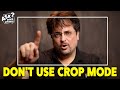 Don't Use Crop Mode | Ask David Bergman