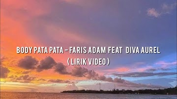 Body Pata Pata - Faris Adam feat. Diva Aurel  ( Lyrics )