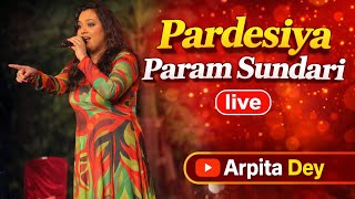 Pardesiya Param Sundari Live Singing By Arpita Dey