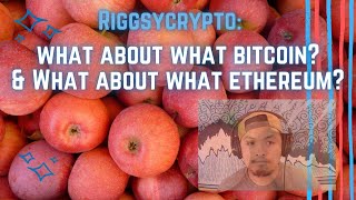 What About What Bitcoins? and What About What Ethereum?