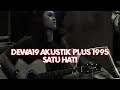 Akustik Plus 1995 | Dewa19 - Satu Hati