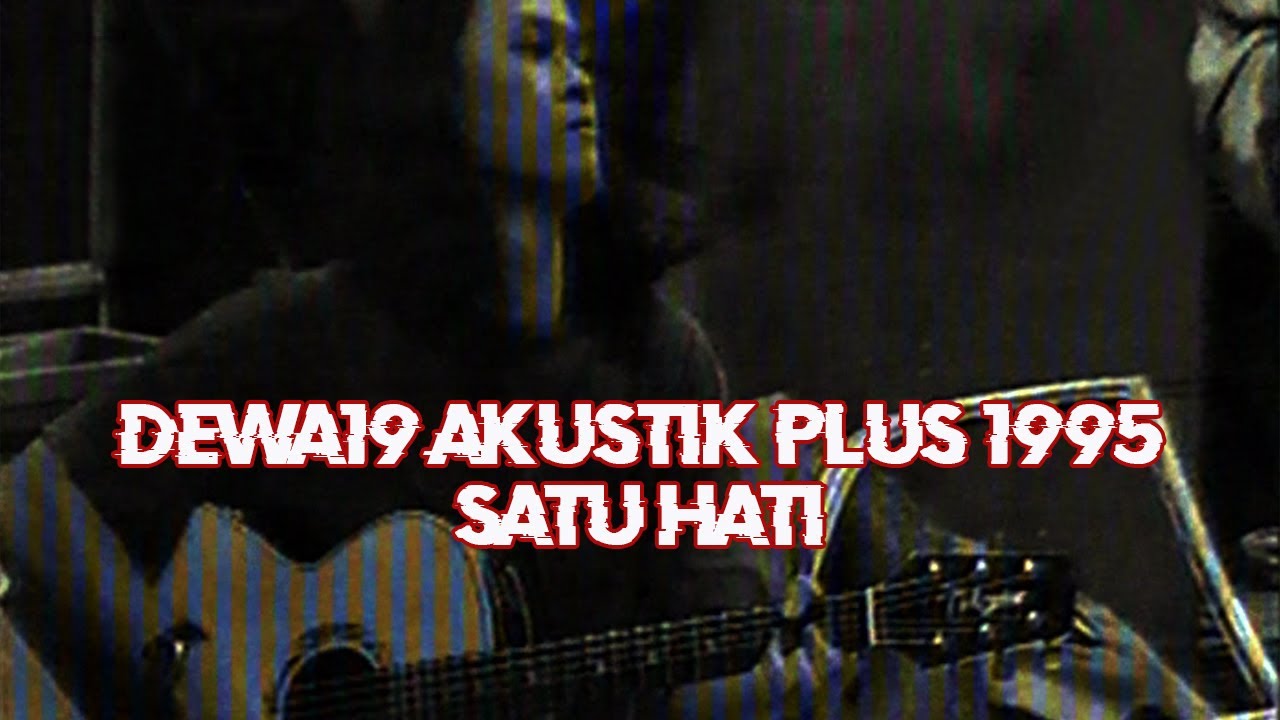 @Dewa19 - Satu Hati | Akustik Plus 1995