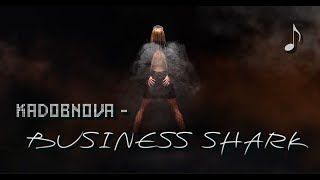 KADOBNOVA - BUSINESS SHARK [LYRIC VIDEO]