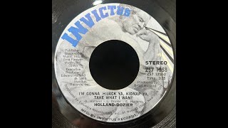 Holland & Dozier - Im Gonna Hijack Ya, Kidnap Ya, Take What I Want
