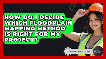 How Do I Decide Which Floodplain Mapping Method Is Right For My Project?