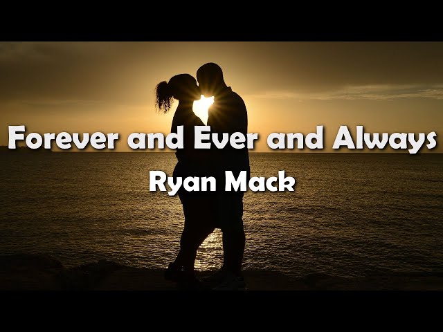 Ryan Mack - Forever and Ever and Always (Lyrics) class=