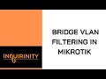 Bridge vlan filtering in mikrotik