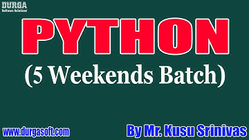 PYTHON (5 Weekends Batch) tutorials || by Mr. Kusu Srinivas On 03-07-2021 @9AM IST