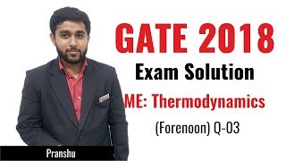 Thermodynamics | 03 | Mechanical Engineering | GATE 2018 Exam Solution