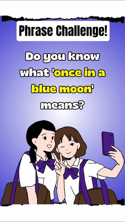 Phrase Challenge What Does once In A Blue Moon Mean shorts idioms phrase-challenge-what-does-once-in-a-blue-moon-mean-shorts-idioms