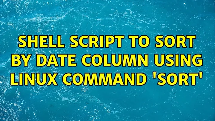 Shell script to sort by date column using Linux command 'sort'