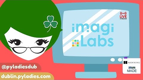🎉 First PyLadies Dublin Meetup of 2021 with imagiLabs