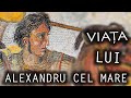 Viata lui Alexandru cel Mare #1