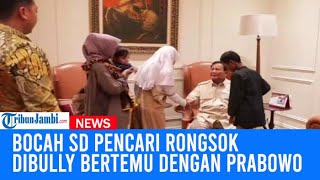 Lastri Bocah SD Pencari Rongsok Yang Dibully Kini Bertemu Dengan Prabowo Subianto
