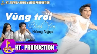 Video thumbnail of "VÙNG TRỜI BÌNH YÊN - HỒNG NGỌC"