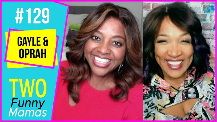 Gayle and Oprah | Two Funny Mamas #129