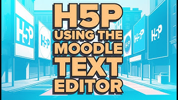 H5P Using the Moodle Text Editor for Engaging Content