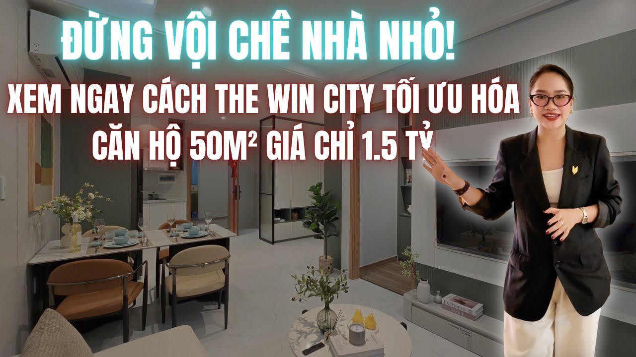 Đừng Vội Chê Nhà Nhỏ! Xem Ngay Cách The Win City Tối Ưu Hóa Căn Hộ 50m² Giá Chỉ 1.5 Tỷ