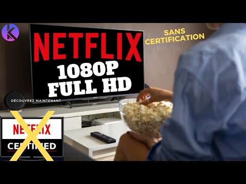 NETFLIX FULL HD 1080P sur Android & Android TV sans Certification