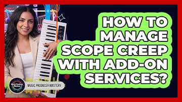 How To Manage Scope Creep With Add-On Services?
