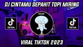 DJ CINTAMU SEPAHIT TOPI MIRING VIRAL TIKTOK 2023!!