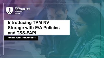Introducing TPM NV Storage with E/A Policies and TSS-FAPI - Andreas Fuchs, Fraunhofer SIT