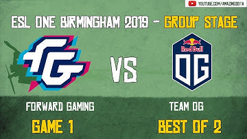 Forward Gaming vs Team OG | BO 2 - Game 1 | ESL One Birmingham 2019 | Group Stage | Amazing Dota